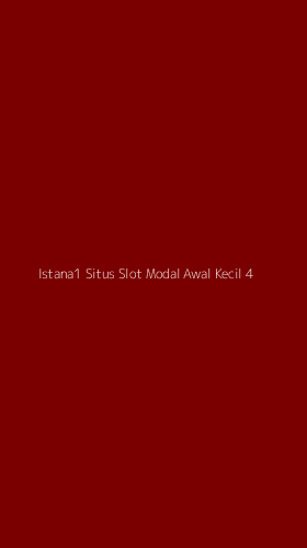 Tampilan Antarmuka Aplikasi Istana1 Situs Slot Modal Awal Kecil - 4