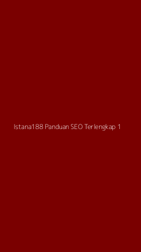 Tampilan Antarmuka Aplikasi Istana188 Panduan Seo Terlengkap - 1