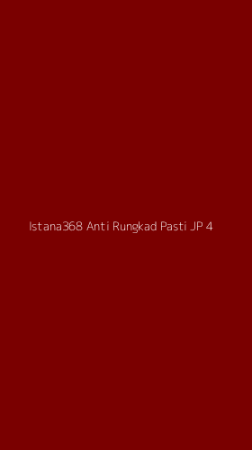 Tampilan Antarmuka Aplikasi Istana368 Anti Rungkad Pasti Jp - 4