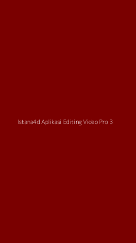 Tampilan Antarmuka Aplikasi Istana4d Aplikasi Editing Video Pro - 3