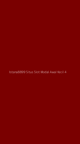 Tampilan Antarmuka Aplikasi Istana8899 Situs Slot Modal Awal Kecil - 4