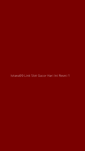 Tampilan Antarmuka Aplikasi Istana99 Link Slot Gacor Hari Ini Resmi - 1