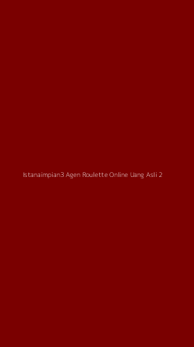 Tampilan Antarmuka Aplikasi Istanaimpian3 Agen Roulette Online Uang Asli - 2