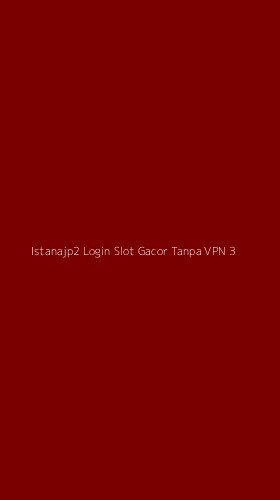 Tampilan Antarmuka Aplikasi Istanajp2 Login Slot Gacor Tanpa Vpn - 3