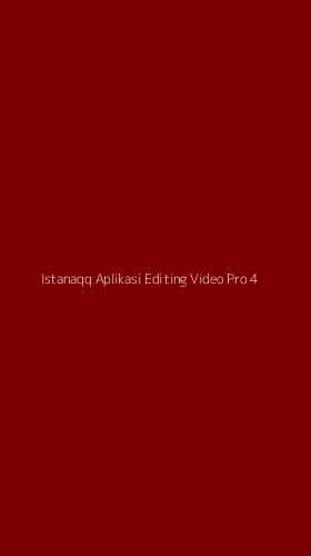 Tampilan Antarmuka Aplikasi Istanaqq Aplikasi Editing Video Pro - 4