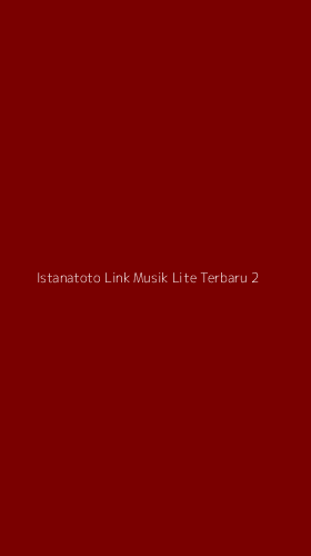 Tampilan Antarmuka Aplikasi Istanatoto Link Musik Lite Terbaru - 2