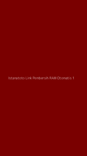 Tampilan Antarmuka Aplikasi Istanatoto Link Pembersih Ram Otomatis - 1