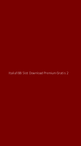 Tampilan Antarmuka Aplikasi Italia188 Slot Download Premium Gratis - 2
