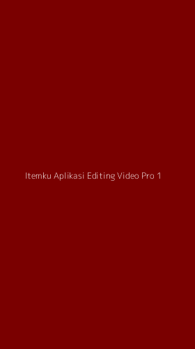 Tampilan Antarmuka Aplikasi Itemku Aplikasi Editing Video Pro - 1