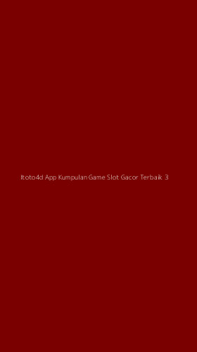 Tampilan Antarmuka Aplikasi Itoto4d App Kumpulan Game Slot Gacor Terbaik - 3