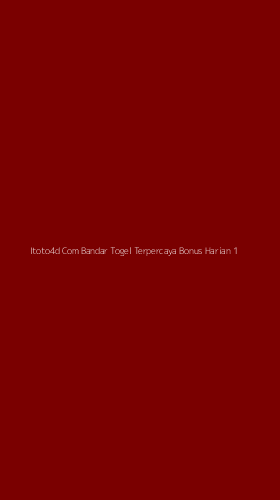 Tampilan Antarmuka Aplikasi Itoto4d Com Bandar Togel Terpercaya Bonus Harian - 1