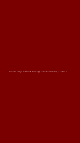 Tampilan Antarmuka Aplikasi Itoto4d Login Rtp Slot Tertinggi Hari Ini Gampang Maxwin - 2