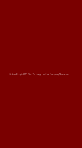 Tampilan Antarmuka Aplikasi Itoto4d Login Rtp Slot Tertinggi Hari Ini Gampang Maxwin - 4