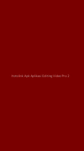 Tampilan Antarmuka Aplikasi Itotolink Apk Aplikasi Editing Video Pro - 2