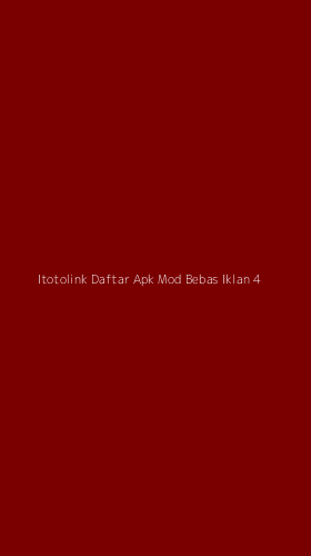Tampilan Antarmuka Aplikasi Itotolink Daftar Apk Mod Bebas Iklan - 4