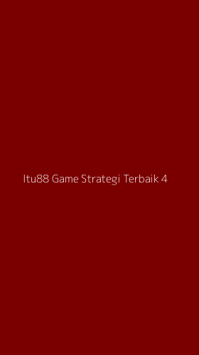 Tampilan Antarmuka Aplikasi Itu88 Game Strategi Terbaik - 4