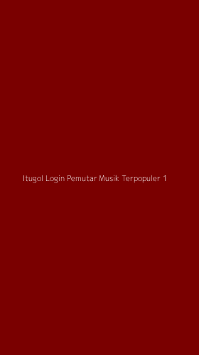Tampilan Antarmuka Aplikasi Itugol Login Pemutar Musik Terpopuler - 1