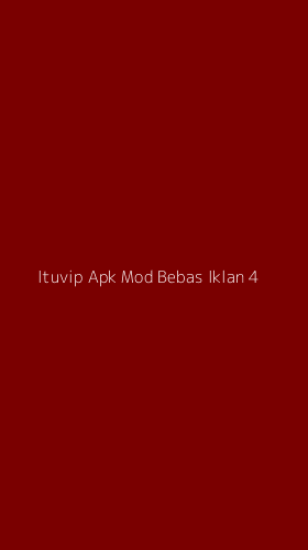 Tampilan Antarmuka Aplikasi Ituvip Apk Mod Bebas Iklan - 4