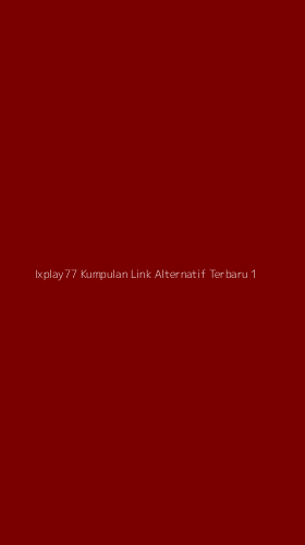 Tampilan Antarmuka Aplikasi Ixplay77 Kumpulan Link Alternatif Terbaru - 1