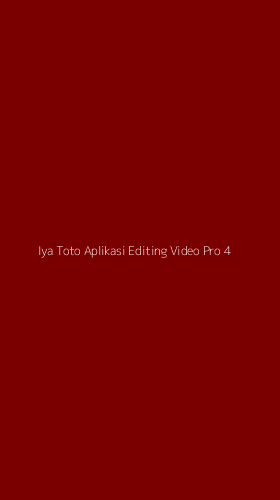 Tampilan Antarmuka Aplikasi Iya Toto Aplikasi Editing Video Pro - 4