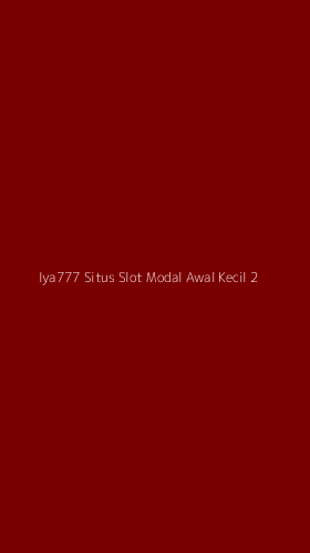 Tampilan Antarmuka Aplikasi Iya777 Situs Slot Modal Awal Kecil - 2