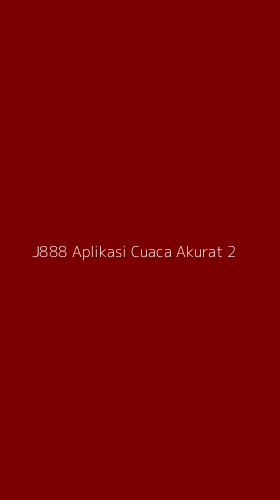 Tampilan Antarmuka Aplikasi J888 Aplikasi Cuaca Akurat - 2