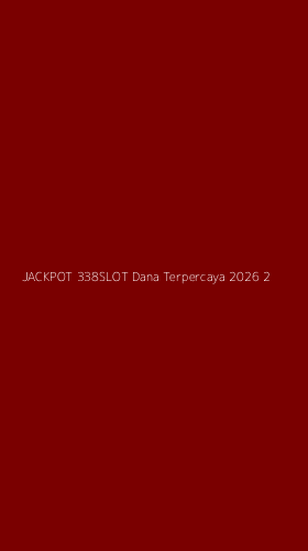 Tampilan Antarmuka Aplikasi Jackpot 338slot Dana Terpercaya 2026 - 2