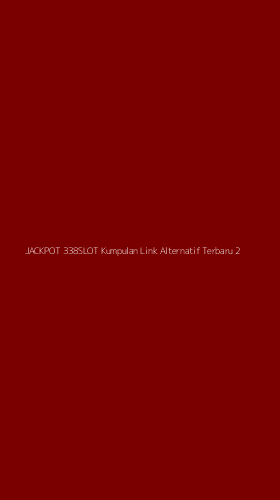 Tampilan Antarmuka Aplikasi Jackpot 338slot Kumpulan Link Alternatif Terbaru - 2