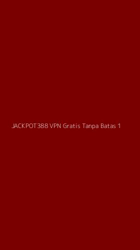 Tampilan Antarmuka Aplikasi Jackpot388 Vpn Gratis Tanpa Batas - 1