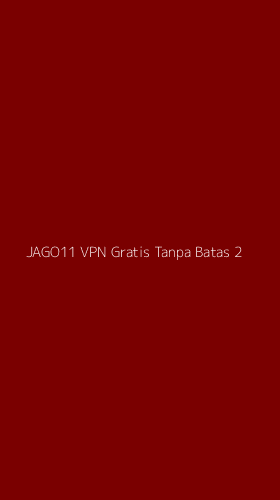 Tampilan Antarmuka Aplikasi Jago11 Vpn Gratis Tanpa Batas - 2