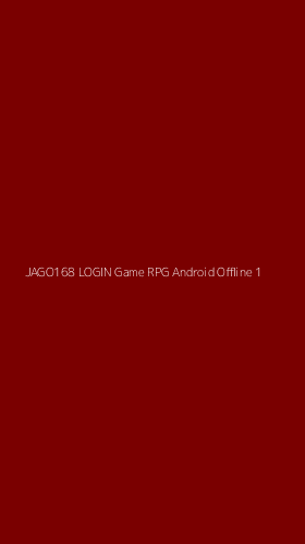 Tampilan Antarmuka Aplikasi Jago168 Login Game Rpg Android Offline - 1