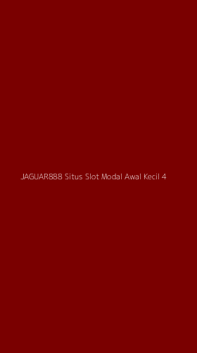 Tampilan Antarmuka Aplikasi Jaguar888 Situs Slot Modal Awal Kecil - 4