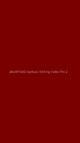 Tampilan Antarmuka Aplikasi Jakarta4d Aplikasi Editing Video Pro - 2