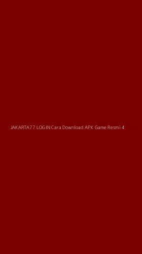 Tampilan Antarmuka Aplikasi Jakarta77 Login Cara Download Apk Game Resmi - 4