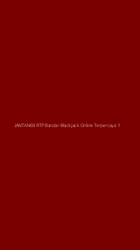 Tampilan Antarmuka Aplikasi Jantan69 Rtp Bandar Blackjack Online Terpercaya - 1