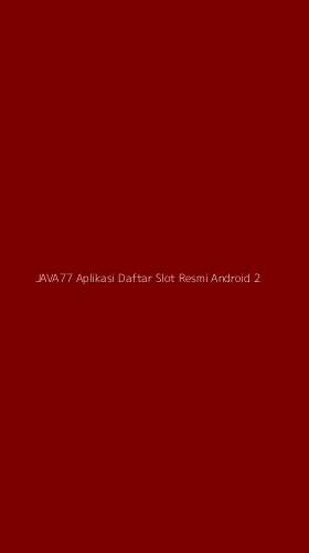 Tampilan Antarmuka Aplikasi Java77 Aplikasi Daftar Slot Resmi Android - 2