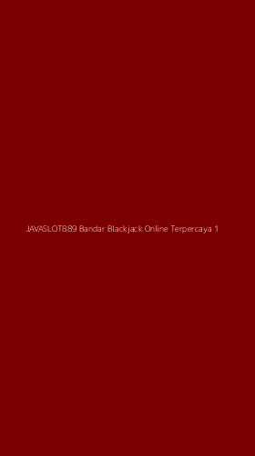 Tampilan Antarmuka Aplikasi Javaslot889 Bandar Blackjack Online Terpercaya - 1