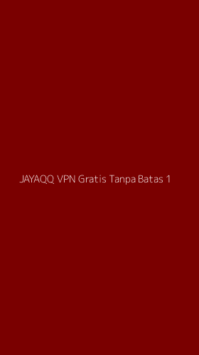Tampilan Antarmuka Aplikasi Jayaqq Vpn Gratis Tanpa Batas - 1