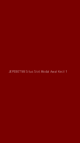 Tampilan Antarmuka Aplikasi Jepebet98 Situs Slot Modal Awal Kecil - 1