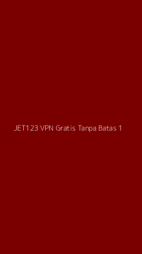 Tampilan Antarmuka Aplikasi Jet123 Vpn Gratis Tanpa Batas - 1