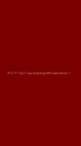 Tampilan Antarmuka Aplikasi Jitu 777 Slot Cara Download Apk Game Resmi - 1