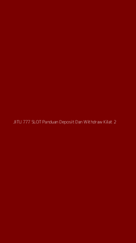 Tampilan Antarmuka Aplikasi Jitu 777 Slot Panduan Deposit Dan Withdraw Kilat - 2