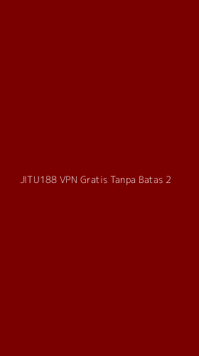 Tampilan Antarmuka Aplikasi Jitu188 Vpn Gratis Tanpa Batas - 2