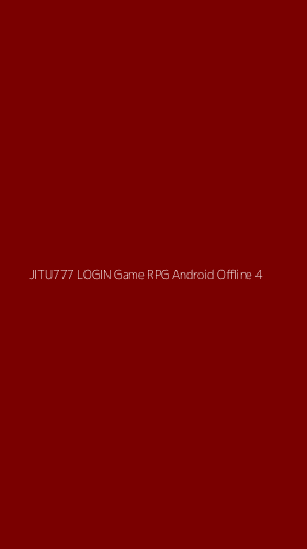 Tampilan Antarmuka Aplikasi Jitu777 Login Game Rpg Android Offline - 4