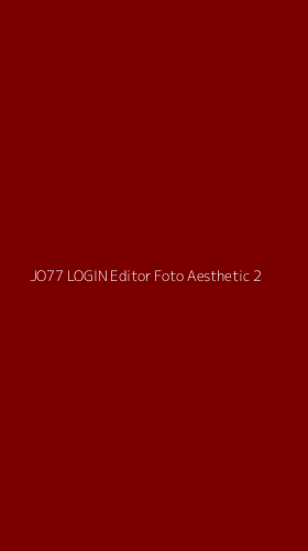 Tampilan Antarmuka Aplikasi Jo77 Login Editor Foto Aesthetic - 2
