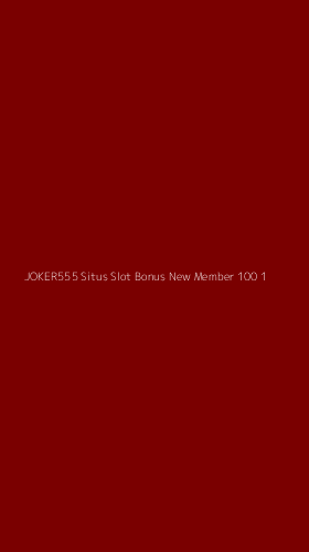 Tampilan Antarmuka Aplikasi Joker555 Situs Slot Bonus New Member 100 - 1