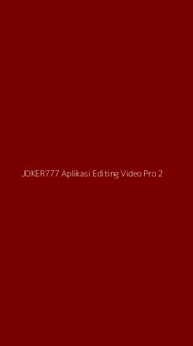 Tampilan Antarmuka Aplikasi Joker777 Aplikasi Editing Video Pro - 2