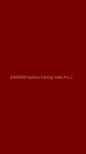 Tampilan Antarmuka Aplikasi Joker999 Aplikasi Editing Video Pro - 2