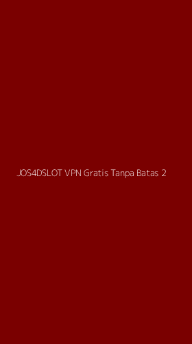 Tampilan Antarmuka Aplikasi Jos4dslot Vpn Gratis Tanpa Batas - 2