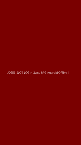 Tampilan Antarmuka Aplikasi Jos55 Slot Login Game Rpg Android Offline - 1